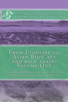 From Lyonesse to Alien Big Cats and back again: Volume One: A compendium of myths, legends, strange tales, and cryptids 1500790141 Book Cover