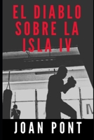 EL DIABLO SOBRE LA ISLA IV. Último Asalto (Spanish Edition) B0F94JL9PF Book Cover