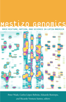 Mestizo Genomics: Race Mixture, Nation, and Science in Latin America 0822356597 Book Cover