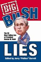 Big Bush Lies: The 20 Most Telling Lies of President George W. Bush 1883991943 Book Cover