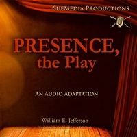 Presence, the Play: An Audio Adaptation B09WVX9WDD Book Cover