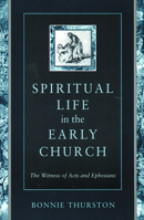 Spiritual Life in the Early Church: The Witness of Acts and Ephesians 0800626168 Book Cover