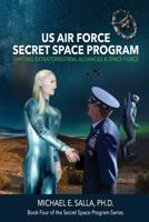 US Air Force Secret Space Program: Shifting Extraterrestrial Alliances & Space Force 0998603848 Book Cover