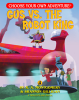 Gus vs. the Robot King (Choose Your Own Adventure: Dragonlark) 1937133443 Book Cover