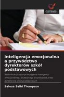 Inteligencja emocjonalna a przywództwo dyrektorów szkól podstawowych 6209333257 Book Cover