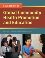 Foundation Concepts of Global Community Health Promotion and Education 0763781681 Book Cover