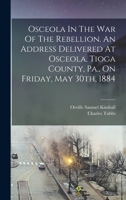 Osceola In The War Of The Rebellion. An Address Delivered At Osceola, Tioga County, Pa., On Friday, May 30th, 1884 B0BPDPFKRC Book Cover