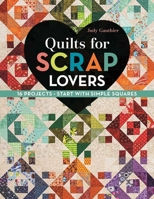 Quilts for Scrap Lovers: 16 Projects Start with Simple Squares 1617451622 Book Cover