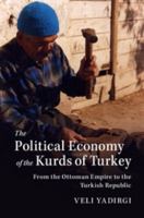 The Political Economy of the Kurds of Turkey: From the Ottoman Empire to the Turkish Republic 1107181232 Book Cover