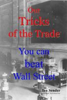 Our Tricks of the Trade: You Can Beat Wall Street 1490475362 Book Cover