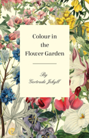 Colour in the Flower Garden 153047826X Book Cover
