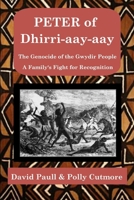 Peter of Dhirri-aay-aay: The Genocide of the Gwydir People 0646728253 Book Cover