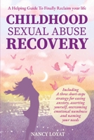 Childhood Sexual Abuse Recovery: A Helpful Guide to Finally Reclaim Your Life 1738679748 Book Cover