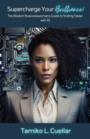 Supercharge Your Brilliance!: The Modern Businesswoman's Guide to Scaling Faster with AI B0BYTJ5469 Book Cover
