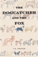 The Dogcatcher and the Fox 1735315508 Book Cover