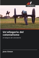 Un'allegoria del colonialismo: Un'allegoria del colonialismo 6203370312 Book Cover
