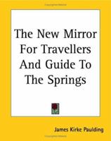 The New Mirror for Travellers: And Guide to the Springs. 127577248X Book Cover