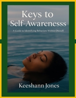 Keys to Self-Awareness: A Guide to Identifying Behaviors Within Oneself B0FDGG91SK Book Cover