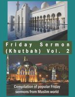Friday Sermon (Khutbah) Vol. 2: Compilation of Popular Friday Sermons from Muslim World 1718125542 Book Cover