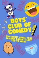 Boys Club Of Comedy: Top Secret Jokes Your Teacher Doesn't Want You To Know | Joke Book B0F74LRQXL Book Cover