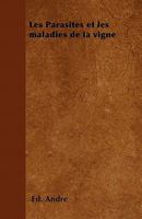 Les Parasites et les maladies de la vigne 1446506495 Book Cover