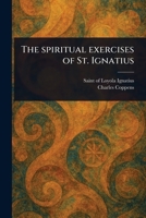 The Spiritual Exercises of St. Ignatius 1023468794 Book Cover
