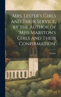 Mrs. Lester's Girls and Their Service, by the Author of 'Miss Marston's Girls and Their Confirmation' 1021206032 Book Cover