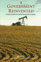 A Government Reinvented: A Study of Alberta's Deficit Elimination Program 0195412699 Book Cover