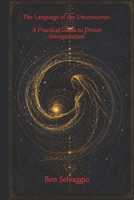 The Language of the Unconscious: A Practical Guide to Dream Interpretation (The Alchemical Works) B0H5FM74X6 Book Cover