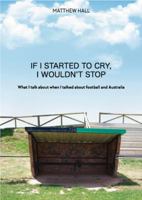 'If I Started to Cry, I Wouldn't Stop': What I Talk about When I Talked about Football and Australia 0648407381 Book Cover