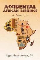 Accidental African Blessings: A Memoir 1469182386 Book Cover