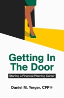 Getting In The Door: Starting a Financial Planning Career B09TF6N3BX Book Cover