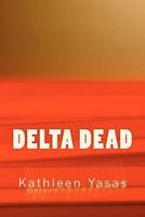 Delta Dead 1434859843 Book Cover