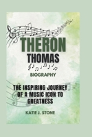 Theron Thomas Biography: The Inspiring Journey of a Music Icon to Greatness B0F43ZW8HF Book Cover