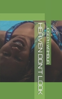 HEAVEN DON'T LOOK B08BDT99Q4 Book Cover