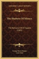 The Shutters Of Silence: The Romance Of A Trappist 1165120933 Book Cover