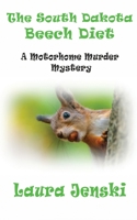The South Dakota Beech Diet: A Motorhome Murder Mystery B0BXNDT8JP Book Cover