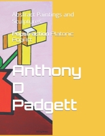 Popstraction: paintings and sculptures 2021: by Anthony D Padgett B09J7CDYYX Book Cover