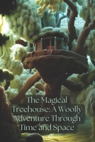 The Magical Treehouse: A Woolly Adventure Through Time and Space B0BXNBXYVN Book Cover