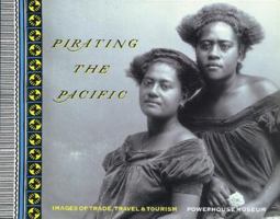 Pirating the Pacific: Images of Trade, Travel and Tourism 1863170421 Book Cover