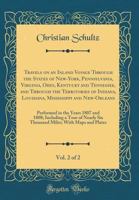 Travels on an Inland Voyage Through the States of New-York, Pennsylvania, Virginia, Ohio, Kentucky and Tennessee: Performed in the Years 1807 and ... of Nearly Six Thousand Miles. Volume 2 of 2 1275769926 Book Cover