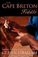 The Cape Breton Fiddle: Making and Maintaining Tradition 1897009097 Book Cover