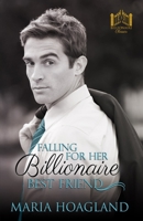 Falling for Her Billionaire Best Friend: Billionaire Bachelor Cove 1702100138 Book Cover