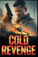 COLD REVENGE: A Heart-Pounding Military Thriller Packed with Suspense, Revenge, and Deadly Consequences (Nathan Cross Series Book 1) B0FR2TGLG8 Book Cover