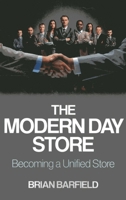 The Modern Day Store: Becoming a Unified Store 1780997434 Book Cover