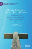 Modern Metaphors of Christian Leadership: Exploring Christian Leadership in a Contemporary Organizational Context 3030365794 Book Cover