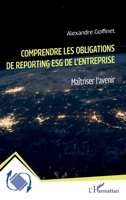 Comprendre les obligations de reporting ESG de l'entreprise: Maîtriser l'avenir (Dynamiques D'Entreprises) (French Edition) 2336449013 Book Cover