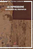 La Depressione Con Esordio Nel Peripartum: Rischi, Prevenzione, Diagnosi E Cura 1530172691 Book Cover