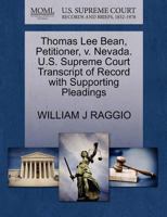 Thomas Lee Bean, Petitioner, v. Nevada. U.S. Supreme Court Transcript of Record with Supporting Pleadings 1270544489 Book Cover