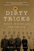Dirty Tricks: Nixon, Watergate, and the CIA 1510729585 Book Cover